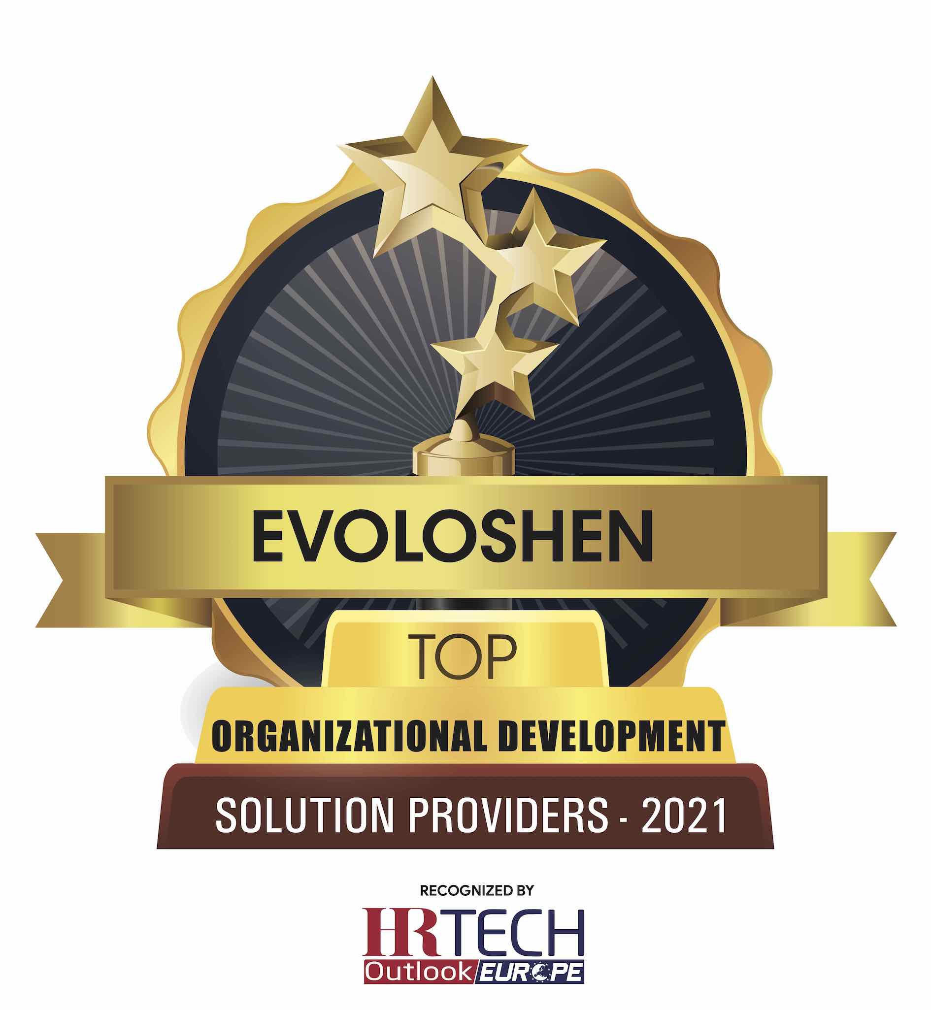 Evoloshen has been recognized as one of the Top 10 Organizational Development Companies in Europe by HR Tech Outlook.